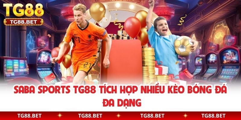 SABA Sports TG88 tích hợp nhiều kèo bóng đá đa dạng